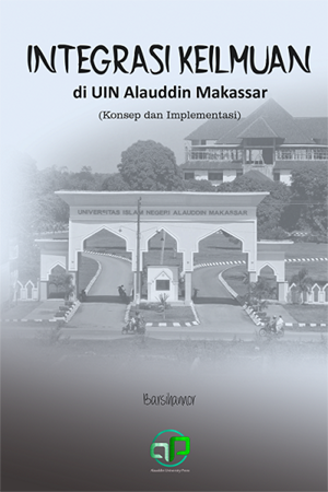 Integrasi keilmuan di UIN Alauddin Makassar (konsep dan implementasi)