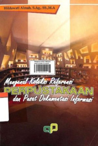 Mengenal koleksi referensi perpustakaan dan pusat dokumentasi informasi