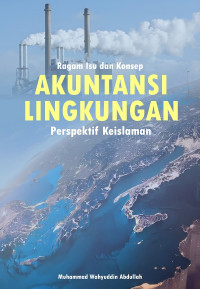 Ragam isu dan konsep akuntansi lingkungan (perspektif keislaman)