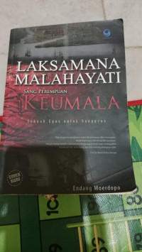 Laksamana malahayati : sang perempuan keumala