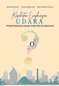 Kesehatan lingkungan udara (perspektif epidemiologi lingkungan, analisis risiko dan integrasi Islam)