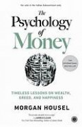 The psychology of money ;pelajaran abadi mengenai kekayaan, ketamakan, dan kebahagiaan