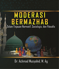 Moderasi bermazhab dalam tinjauan normatif, sosiologis, dan filosofis